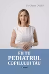 Fii tu pediatrul copilului tau