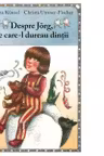 Despre Jorg pe care-l dureau dintii