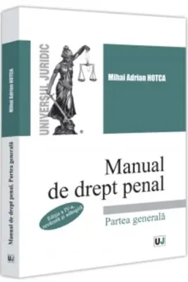 Manual de drept penal. Partea generala. Editia a 4-a, revazuta si adaugita