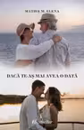 Daca te-as mai avea o data