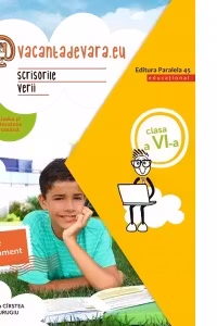 Scrisorile verii. Caiet de antrenament pentru limba si literatura romana. Clasa a VI-a