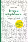 Invata sa traiesti din nou. Patricia Ionea