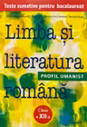 Limba si literatura romana. Teste sumative pentru BAC. Profil umanist - clasa a 12-a