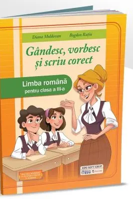 Gandesc, vorbesc si scriu corect. Limba romana pentru clasa a 3-a - Diana Moldovan