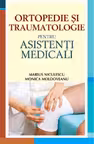 Ortopedie si traumatologie pentru asistenti medicali