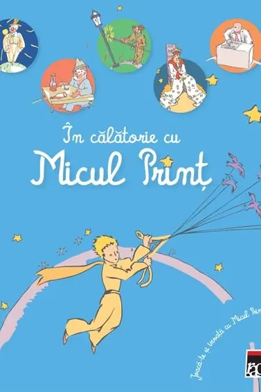 În călătorie cu Micul Prinț. Joacă-te și învață cu Micul Prinț