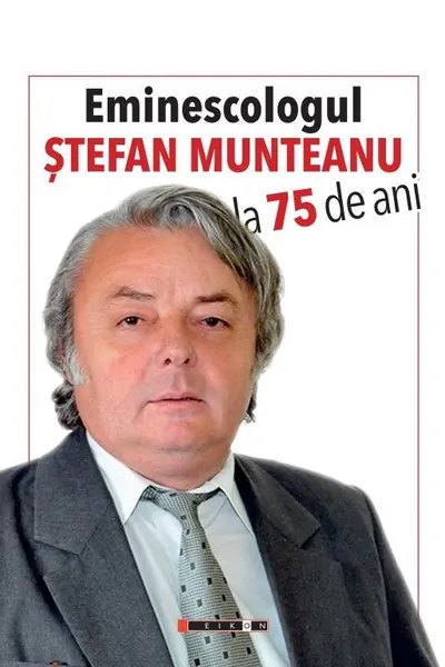 Eminescologul Stefan Munteanu la 75 de ani