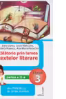Calatorie prin lumea textelor literare. Partea a II-a (AL) din manualul de limba romana pentru clasa a III-a - Nicoleta Popescu, Dana Oprea, Ana-Maria Paraschiv, Laura Raducanu