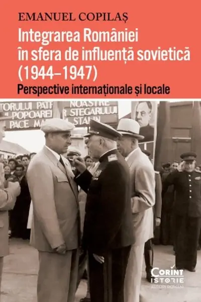Integrarea Romaniei in sfera de influenta sovietica 1944–1947