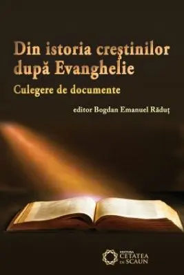 Din istoria crestinilor dupa Evanghelie. Culegere de documente