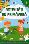 Activitati de primavara 6+