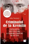Criminalul de la Kremlin. Exploziva dezvaluire a terorii impuse de Putin