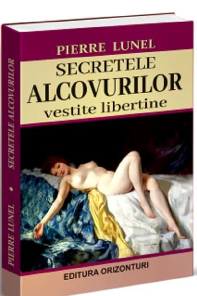 Secretele alcovurilor. Veștite libertine