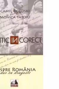 Politic (IN)corect - Camil Roguski, Monica Tatoiu