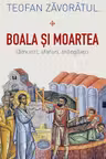 Boala si moartea. Lamuriri, sfaturi, mangaieri