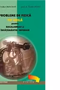 Probleme de fizica pentru bacalaureat si admiterea in invatamantul superior