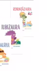 Pachet Seria DinoFeelings (3 carti): 1. Furiozaurul; 2. Iubizaura; 3. Renuntazaura