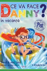 Ce va face Danny? In vacanta