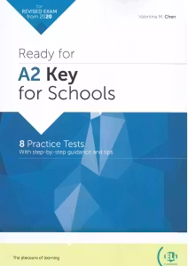 Ready for Cambridge English for Schools. Ready for A2 Key for Schools Practice Tests