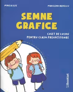 Semne grafice. Caiet de lucru pentru clasa pregatitoare