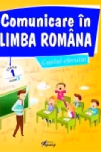 Comunicare in limba romana. Caietul elevului clasa I, model B
