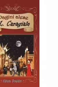 Ion Luca Caragiale - Pagini alese (bogat ilustrata)