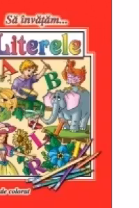 Sa invatam... Literele. Carte de colorat, format A4