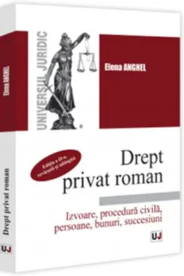 Drept privat roman. Izvoare, procedura civila, persoane, bunuri, succesiuni. Editia a 2-a, revazuta si adaugita