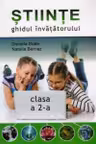 Stiinte. Ghidul invatatorului pentru clasa a 2-a