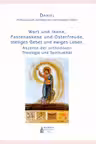 Wort und Ikone, Fastenaskese und Osterfreude, stetiges Gebet und ewiges Leben. Akzente der orthodoxen Theologie und Spiritualitat, Daniel Patrarch der Rumanischen Orthodoxen Kirche