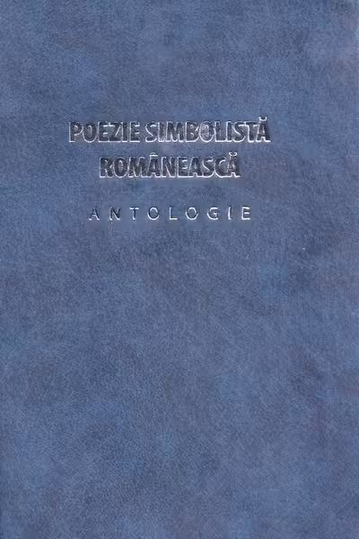 Poezie simbolistă românească. Antologie