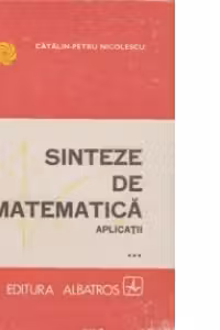 Sinteze de matematica. Aplicatii (***)
