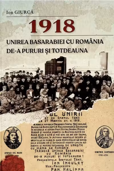 1918. Unirea Basarabiei cu Romania de-a pururi si totdeauna