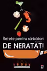 Retete pentru sarbatori de neratat!