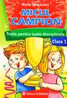 Micul campion. Teste pentru toate disciplinele - Clasa 1