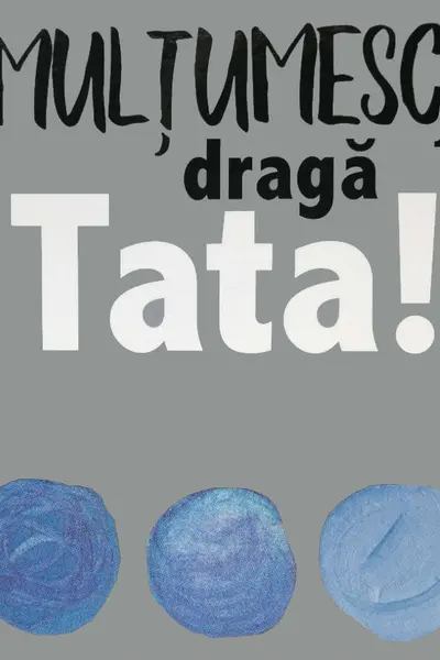 Multumesc, draga tata!
