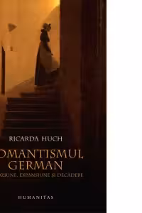 Romantismul german. Ecloziune, expansiune si decadere