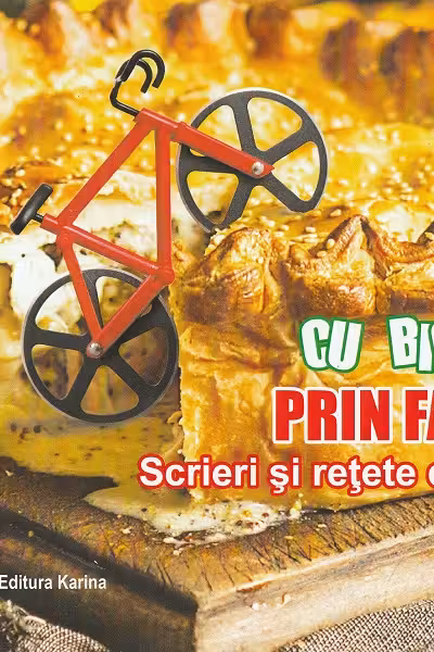Cu bicicleta prin farfurie. Scrieri și rețete de bun gust
