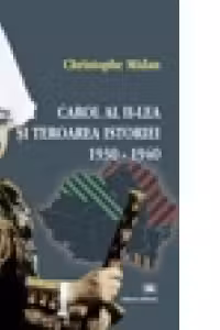 Carol al II-lea si teroarea istoriei 1930-1940