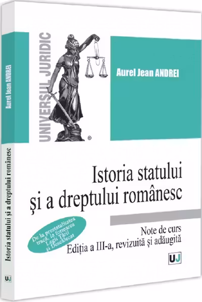 Istoria statului si a dreptului romanesc. Note de curs - Jean Aurel Andrei