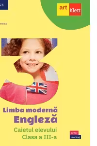 Limba moderna Engleza. Caietul elevului. Clasa a III-a