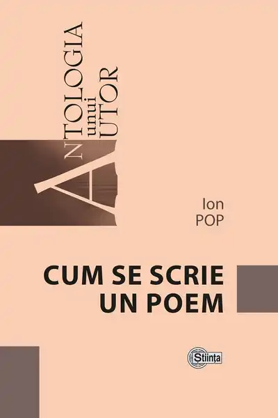 Antologia unui autor. Ion Pop. Cum se scrie un poem