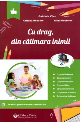 Cu drag, din calimara inimii. Auxiliar pentru elevii claselor 2-5