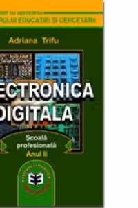 Electronic㠤igital㮠Manual pentru scoala de arte si meserii. Anul II