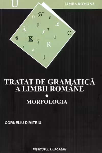 Tratat de gramatică a limbii române Vol.1: Morfologia