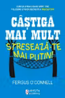 Castiga mai mult streseaza-te mai putin!