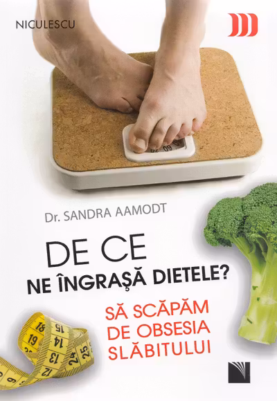 De ce ne îngraşă dietele? Să scăpăm de obsesia slăbitului