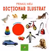 PRIMUL MEU DICTIONAR ILUSTRAT. Bebe invata
