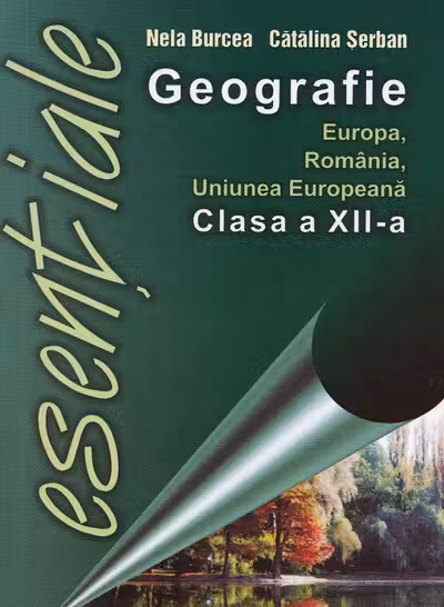 Esențiale geografie Europa, România, Uniunea Europeană clasa 12