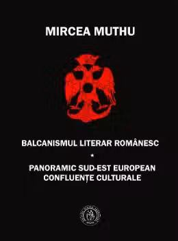 Balcanismul literar romanesc. Panoramic sudest european – Confluente culturale